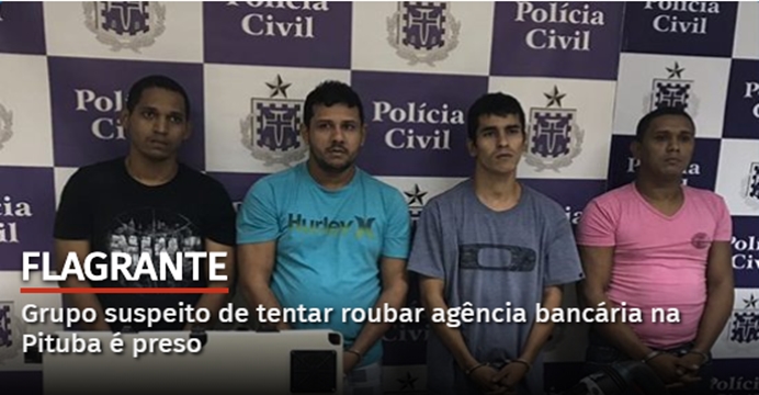 Grupo suspeito de tentar roubar agência bancária na Pituba é preso