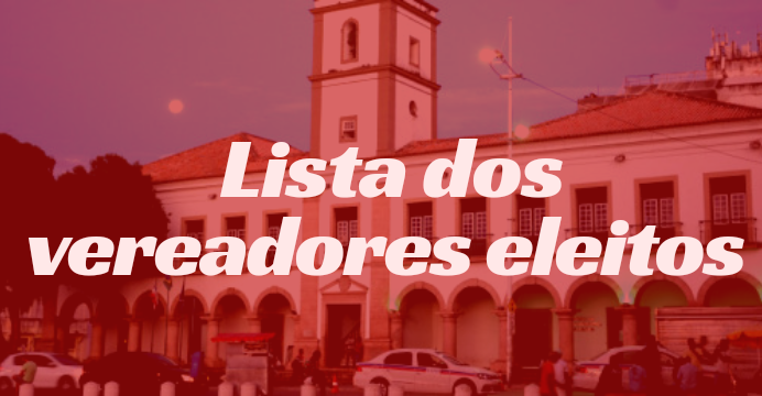 Confira a lista dos vereadores eleitos em Salvador